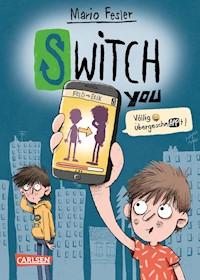 SWITCH YOU. Völlig übergeschnAPPt!  1: Völlig übergeschnAPPt! - Mario Fesler - E-Book