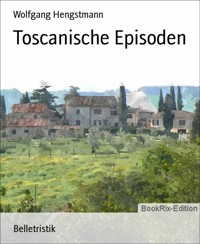 Toscanische Episoden - Wolfgang Hengstmann - E-Book