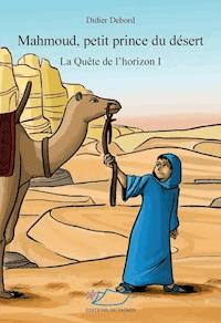 Mahmoud, petit prince du désert - Didier Debord - E-Book