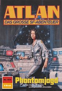 Atlan 805: Phantomjagd - Peter Griese - E-Book
