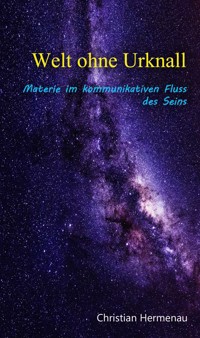 Welt ohne Urknall - Christian Hermenau - E-Book