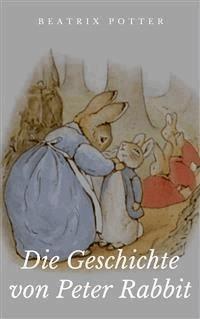 Die Geschichte von Peter Rabbit - Beatrix Potter - E-Book