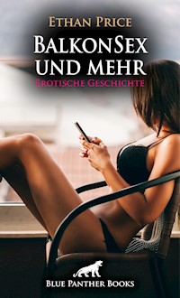 BalkonSex und mehr | Erotische Geschichte - Ethan Price - E-Book