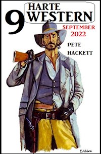 9 Harte Western September 2022 - Pete Hackett - E-Book