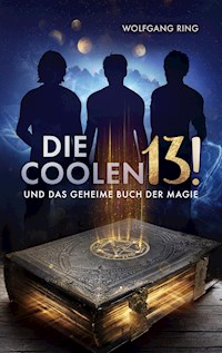 Die Coolen 13 und Das geheime Buch der Magie - Wolfgang Ring - E-Book