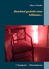 Manchmal geschieht etwas Schlimmes... - Johann Henseler - E-Book
