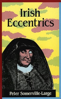 Irish Eccentrics - Peter Somerville-Large - E-Book