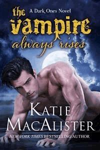 The Vampire Always Rises (Dark Ones, #11) - Katie Macalister - E-Book