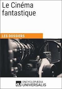 Le Cinéma fantastique - Encyclopaedia Universalis - E-Book