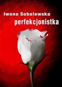  Perfekcjonistka - Iwona Sobolewska - E-Book