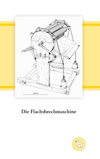 Die Flachsbrechmaschine - Kurt Dröge - E-Book