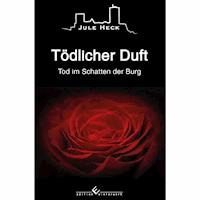Tod im Schatten der Burg - Tödlicher Duft - Jule Heck - E-Book