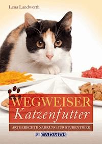 Wegweiser Katzenfutter - Lena Landwerth - E-Book