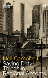 Saying Dirty Things in Regional Accents - Neil Campbell - E-Book