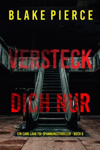 Versteck dich nur (Ein Cami Lark FBI-Spannungsthriller - Buch 6) - Blake Pierce - E-Book