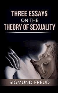 Three essays on the theory of sexuality - Sigmund Freud - E-Book