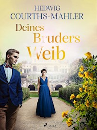 Deines Bruders Weib - Hedwig Courths-Mahler - E-Book