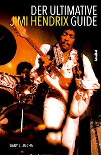 Der ultimative Jimi Hendrix Guide - Gary J. Jucha - E-Book
