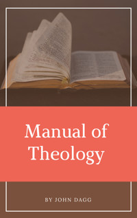 Manual of Theology - John Dagg - E-Book