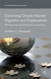 Governing Climate Induced Migration and Displacement - Andrea C. Simonelli - E-Book
