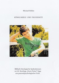 KÖNIGS KREUZ UND FISCHERNETZ - Michael Böhles - E-Book
