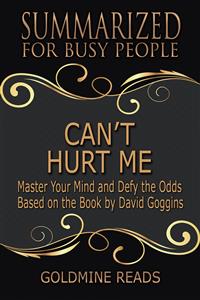 Can’t Hurt Me - Summarized for Busy People - Goldmine Reads - E-Book