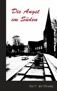 Die Angst im Süden - Ralf Weißkamp - E-Book