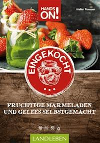 Hands on: Eingekocht - Walter Trausner - E-Book