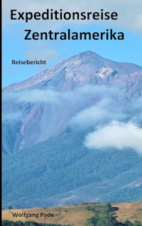 Expeditionsreise Zentralamerika - Wolfgang Hans Werner Pade - E-Book