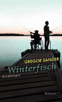 Winterfisch - Gregor Sander - E-Book