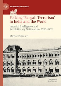 Policing ‘Bengali Terrorism’ in India and the World - Michael Silvestri - E-Book
