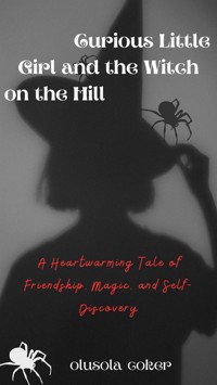 Curious Little Girl and the Witch on the Hill - Olusola Coker - E-Book