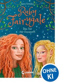 Ruby Fairygale (Band 4) - Das Tor zur Feenwelt - Kira Gembri - E-Book