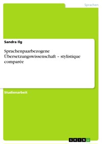 Sprachenpaarbezogene Übersetzungswissenschaft – stylistique comparée - Sandra Ilg - E-Book