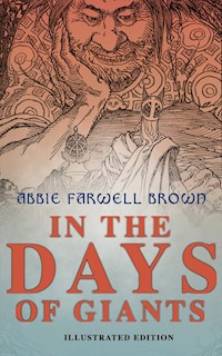 In the Days of Giants (Illustrated Edition) - Abbie Farwell Brown - E-Book