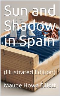 Sun and Shadow in Spain - Maude Howe Elliott - E-Book