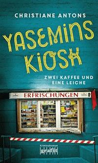 Yasemins Kiosk - Christiane Antons - E-Book