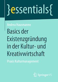 Basics der Existenzgründung in der Kultur- und Kreativwirtschaft - Andrea Hausmann - E-Book