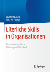 Elterliche Skills in Organisationen - Joachim E. Lask - E-Book