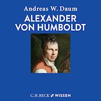 Alexander von Humboldt - Andreas W. Daum - Hörbuch