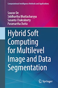 Hybrid Soft Computing for Multilevel Image and Data Segmentation - Sourav De - E-Book