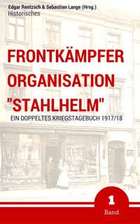 Frontkämpfer Organisation "Stahlhelm" - Band 1 - Sebastian Lange (Hrsg.) - E-Book