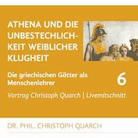 Athena und die Unbestechlichkeit weiblicher Klugheit - Christoph Quarch - Hörbuch