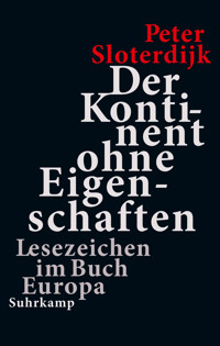 Der Kontinent ohne Eigenschaften - Sloterdijk Peter - E-Book