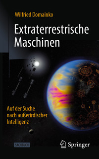 Extraterrestrische Maschinen - Wilfried Domainko - E-Book