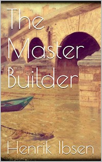 The Master Builder - Henrik Ibsen - E-Book