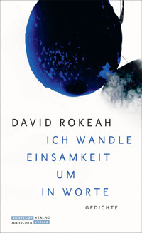 »Ich wandle Einsamkeit um in Worte« - David Rokeah - E-Book
