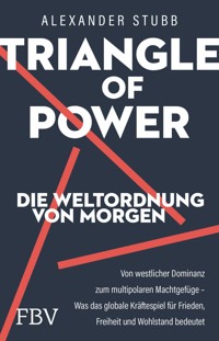 Triangle of Power – Die Weltordnung von morgen - Alexander Stubb - E-Book