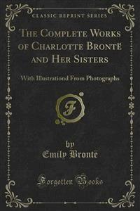 The Complete Works of Charlotte Brontë and Her Sisters - Anne Bronte - E-Book
