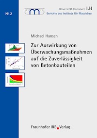 Zur Auswirkung von Überwachungsmaßnahmen auf die Zuverlässigkeit von Betonbauteilen. - Michael Hansen - E-Book